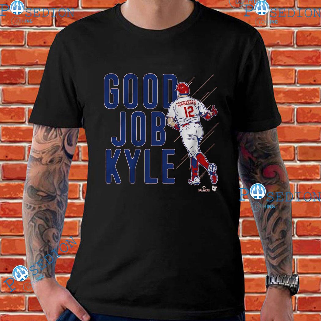 Official kyle Schwarber Good Job Kyle Shirt, hoodie, sweater, long sleeve  and tank top