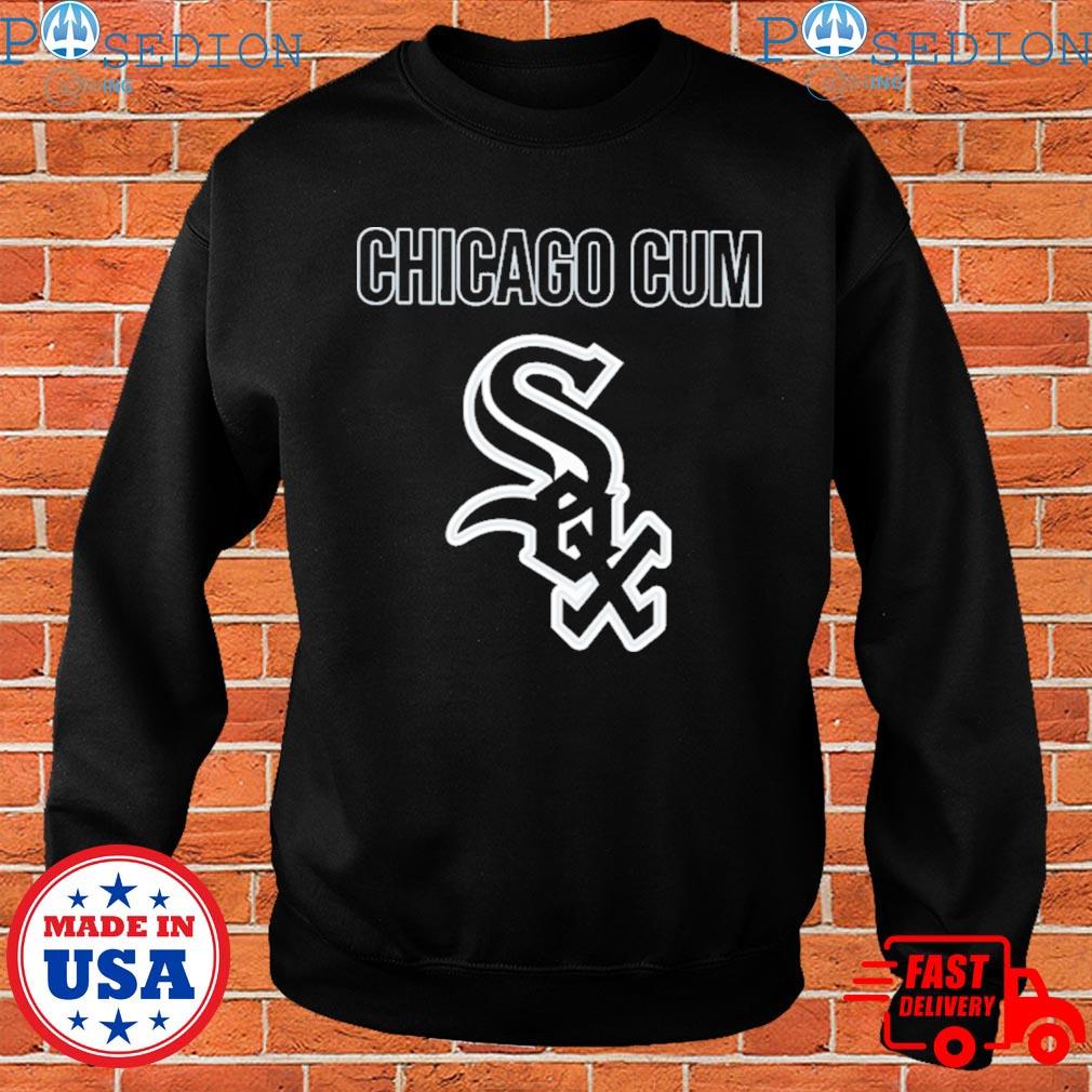 Chicago White Sox Chicago cum Sox logo 2023 T-shirt, hoodie, sweater, long  sleeve and tank top