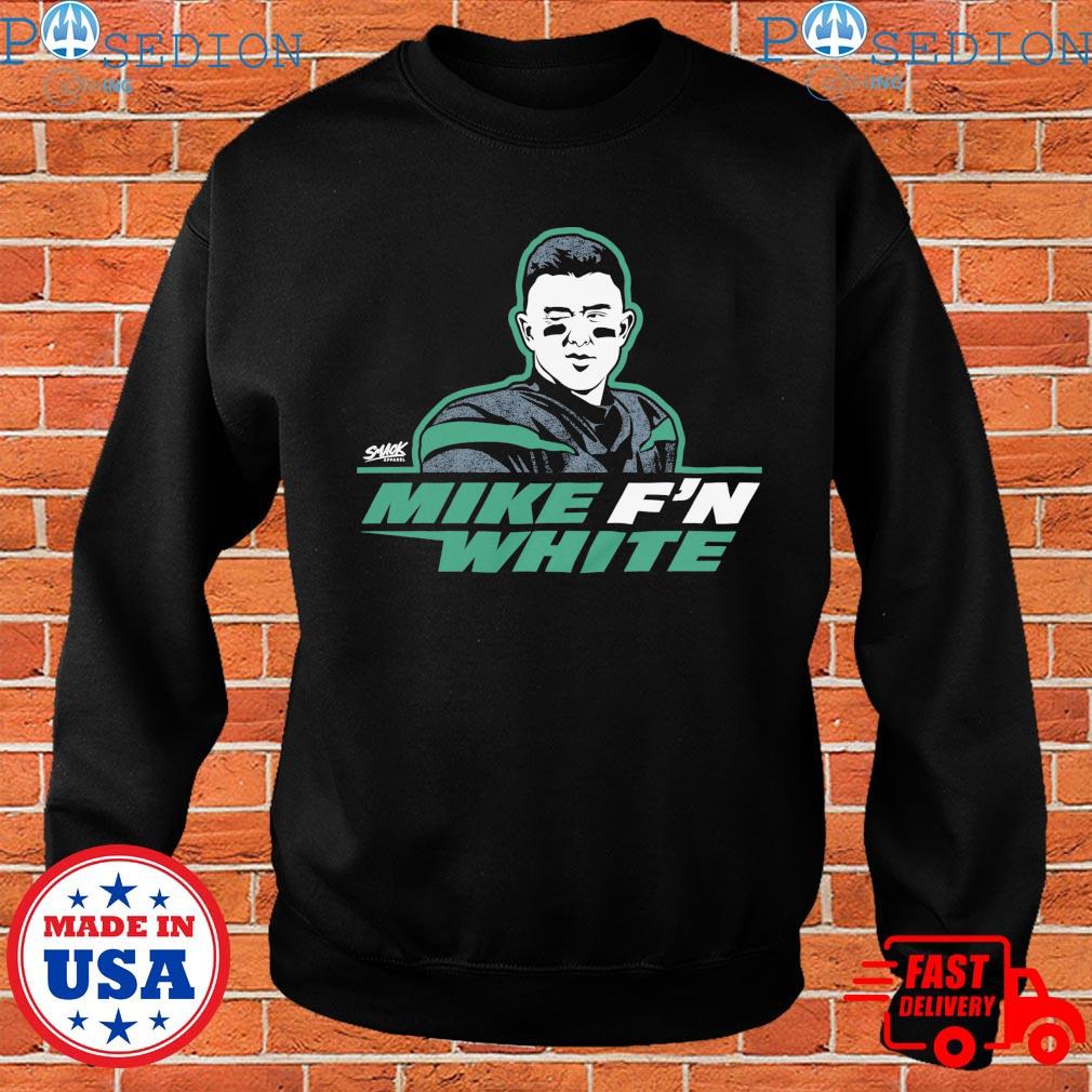 Mike F'n White New York Football T-Shirt, hoodie, sweater, long sleeve and  tank top