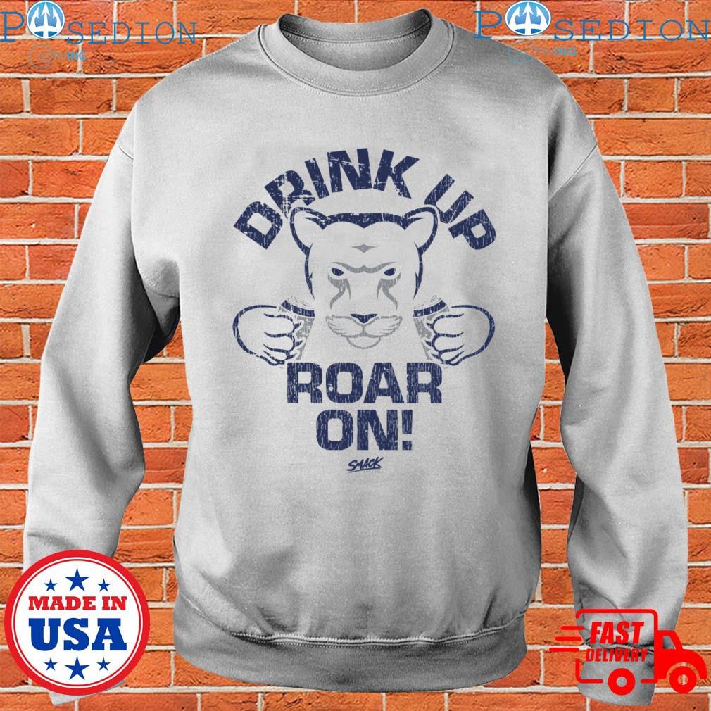 Official penn State Football Fans. Drink Up Roar On T-Shirts, hoodie, tank  top, sweater and long sleeve t-shirt