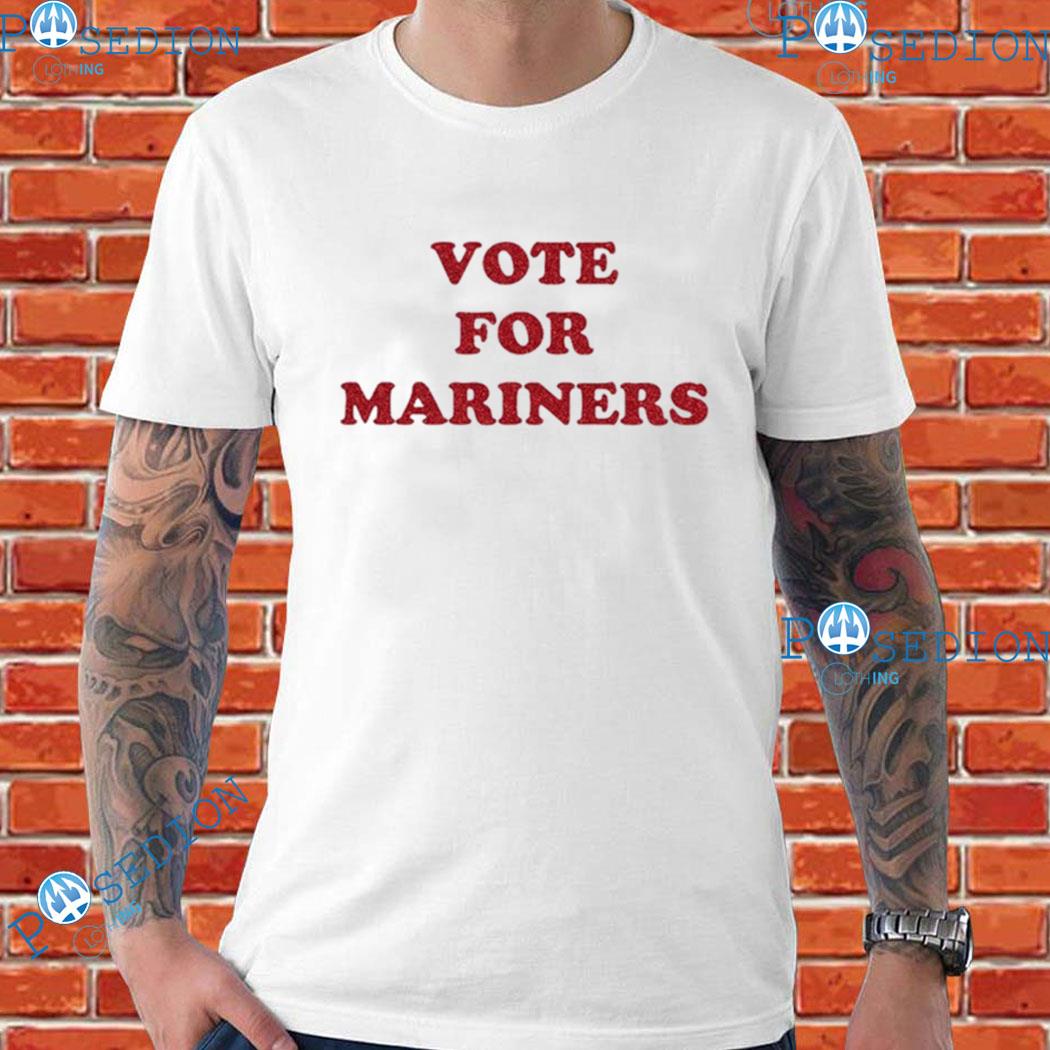 Seattle mariners vote for mariners T-shirt, hoodie, sweater, long sleeve  and tank top
