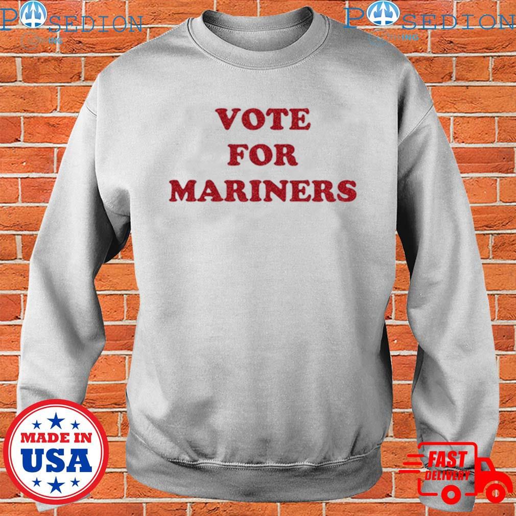 Vote for mariners shirt, hoodie, sweater, long sleeve and tank top