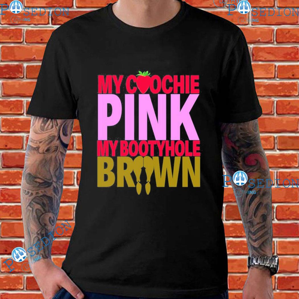 Sexyy red my coochie pink my bootyhole brown Shirt, hoodie, sweater, long  sleeve and tank top