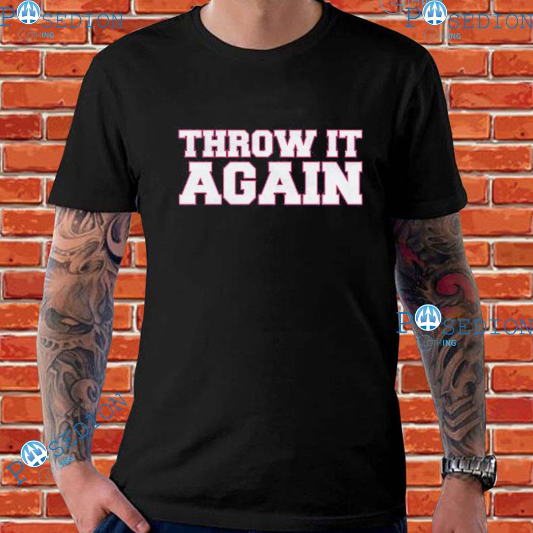 Throw It Again Shirt, hoodie, sweater, long sleeve and tank top