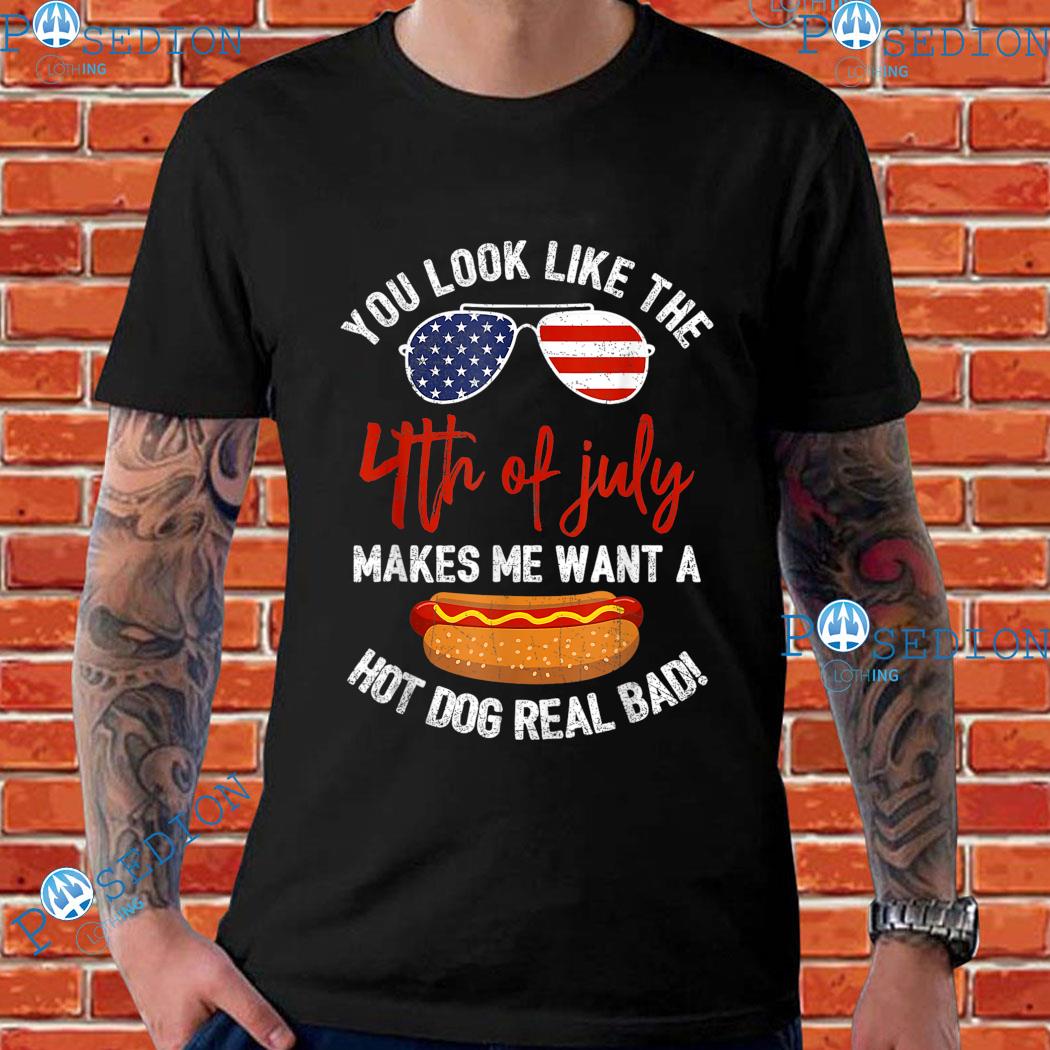 Makes Me Want A Hot Dog Real Bad 4th July Patriotic Shirt