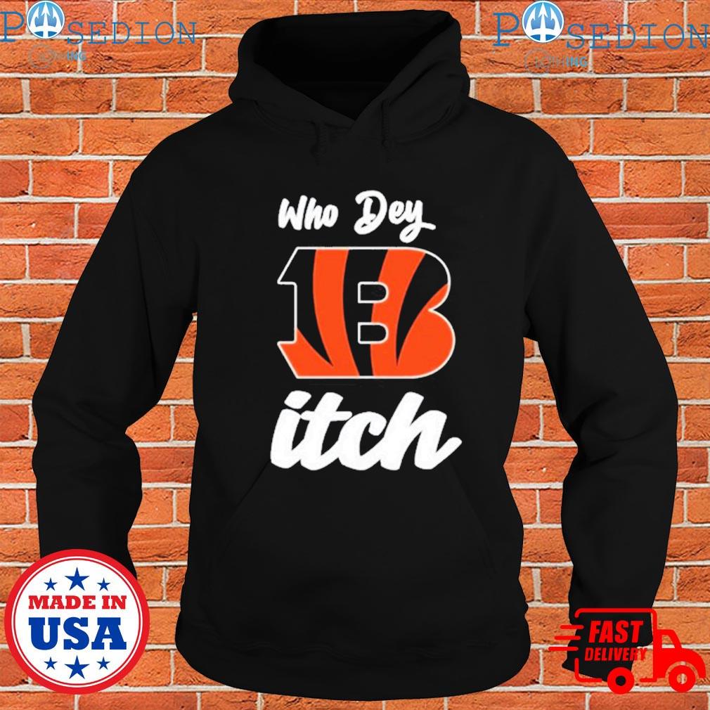 CincinnatI bengals who dey itch T-shirts, hoodie, sweater, long sleeve and  tank top