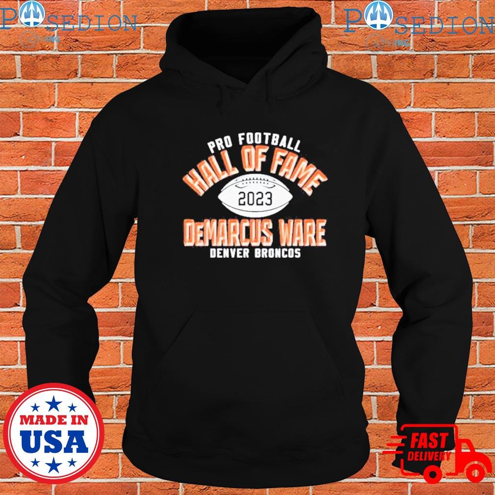 Official demarcus ware denver broncos pro Football hall of fame 2023 T- shirts, hoodie, sweater, long sleeve and tank top