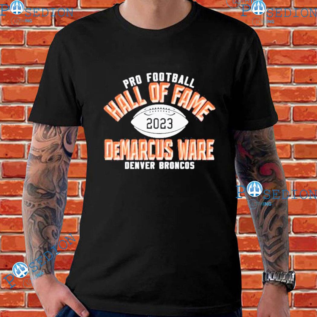 Demarcus ware denver broncos pro Football hall of fame 2023 T-shirts,  hoodie, sweater, long sleeve and tank top