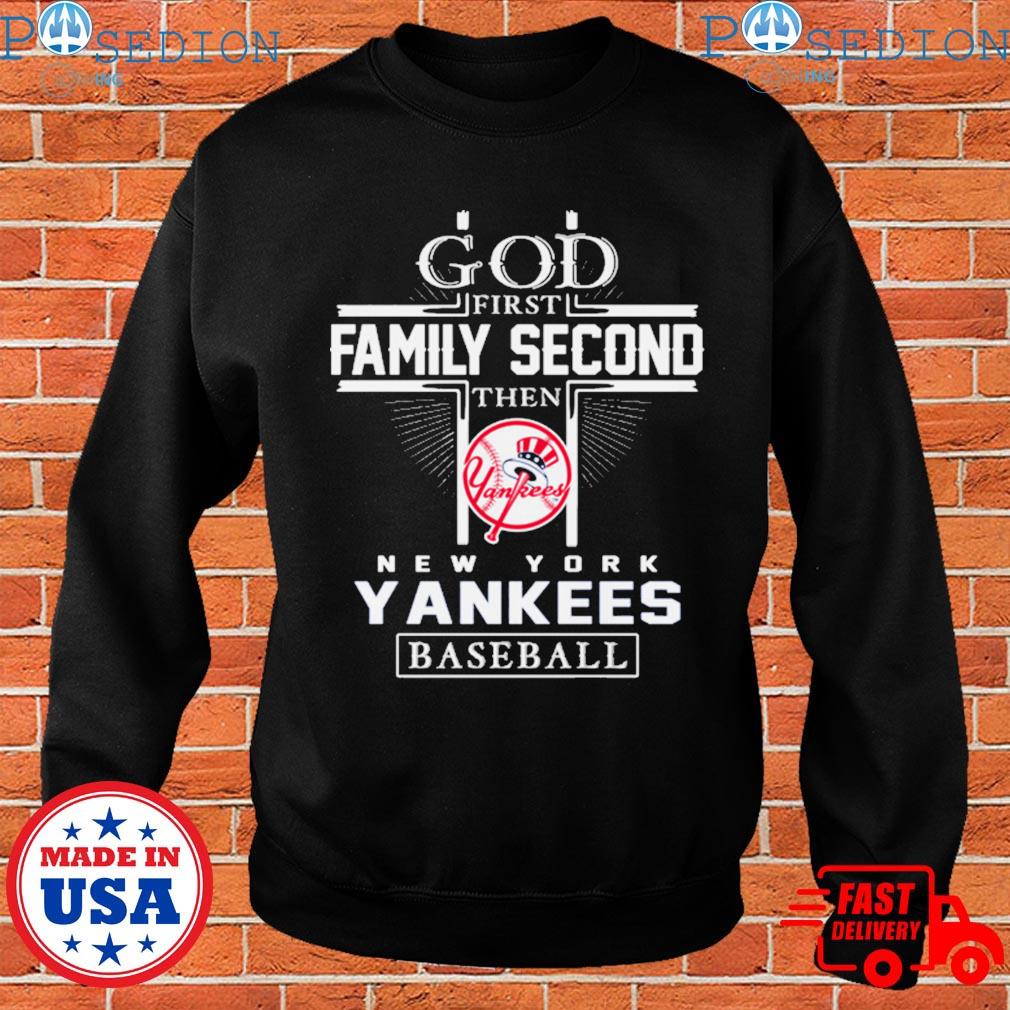 God First Family Second Then New York Yankees Baseball