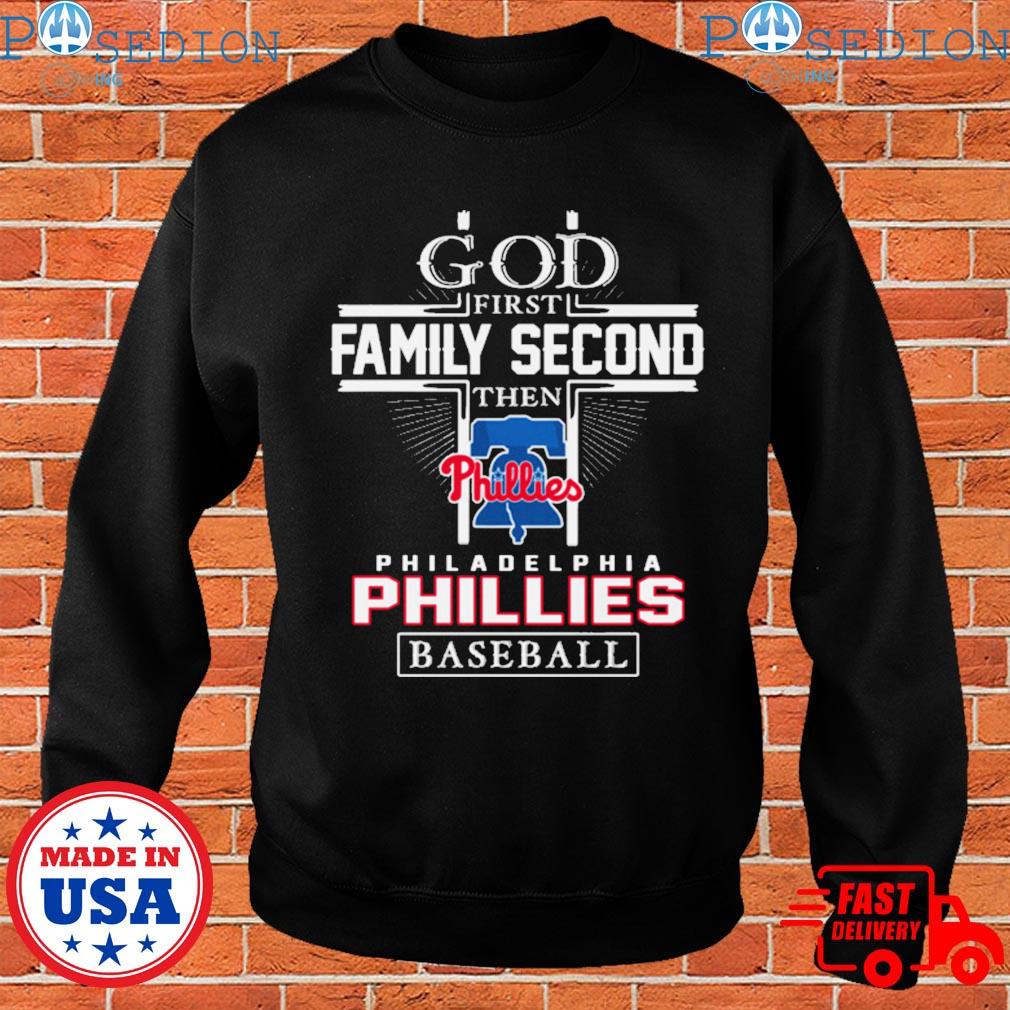 God First Family Second Then Philadelphia Phillies Baseball Shirt, hoodie,  longsleeve, sweatshirt, v-neck tee