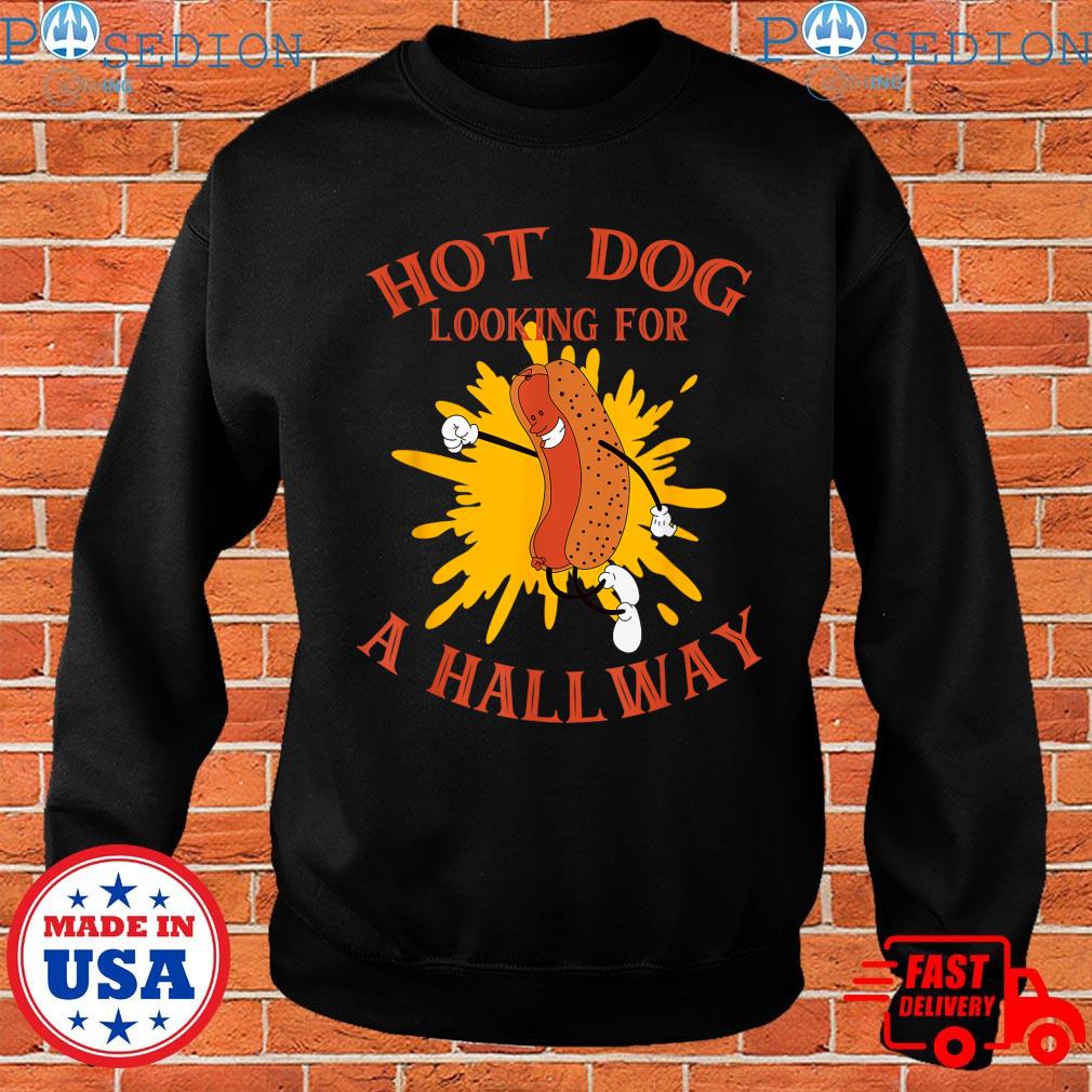 Original hot dog looking for a hallway shirt, hoodie, sweater