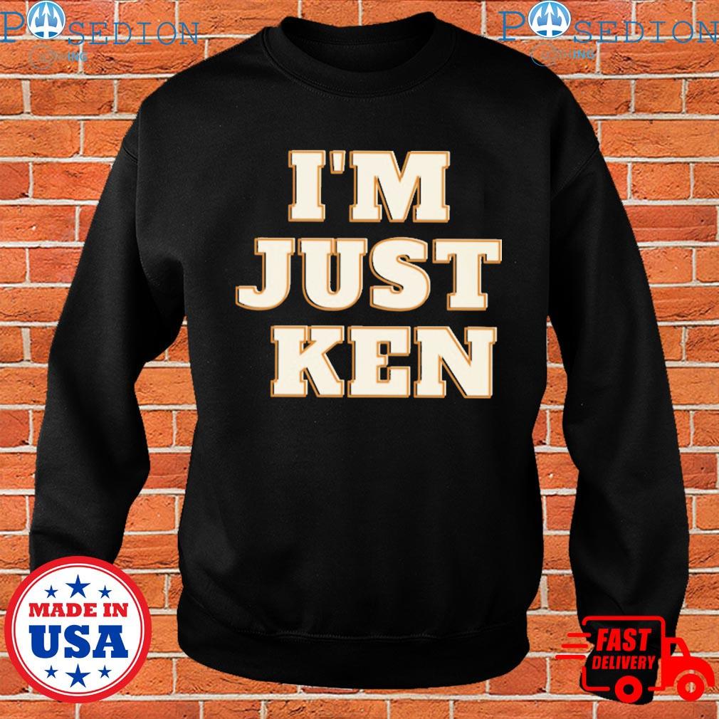 I am just ken T-shirts, hoodie, sweater, long sleeve and tank top