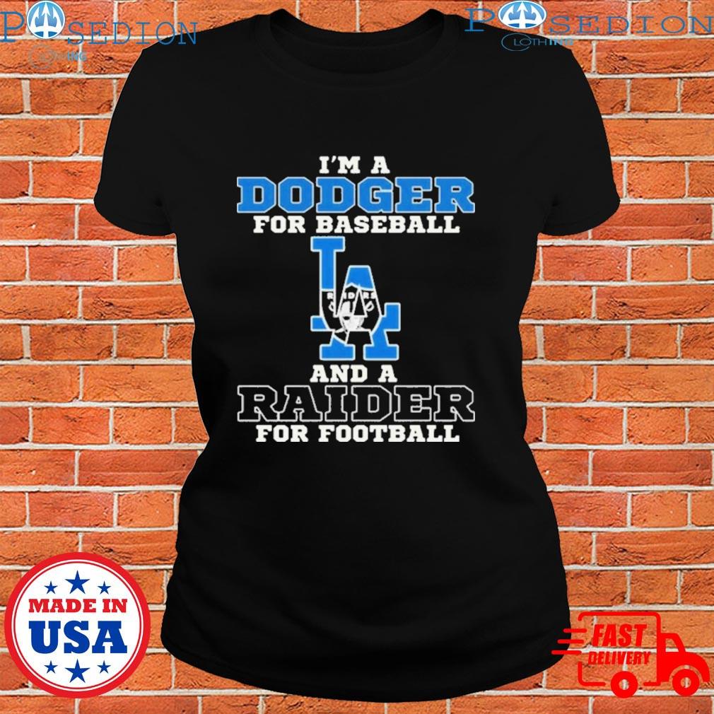 I'm A Dodger For Baseball And A Raider For Football T-Shirt