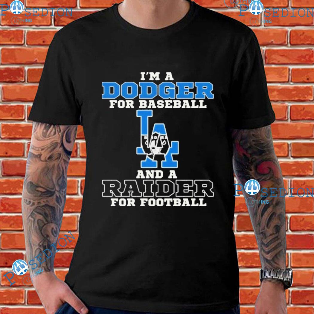 I'm A Dodger For Baseball And A Raider For Football T-Shirt