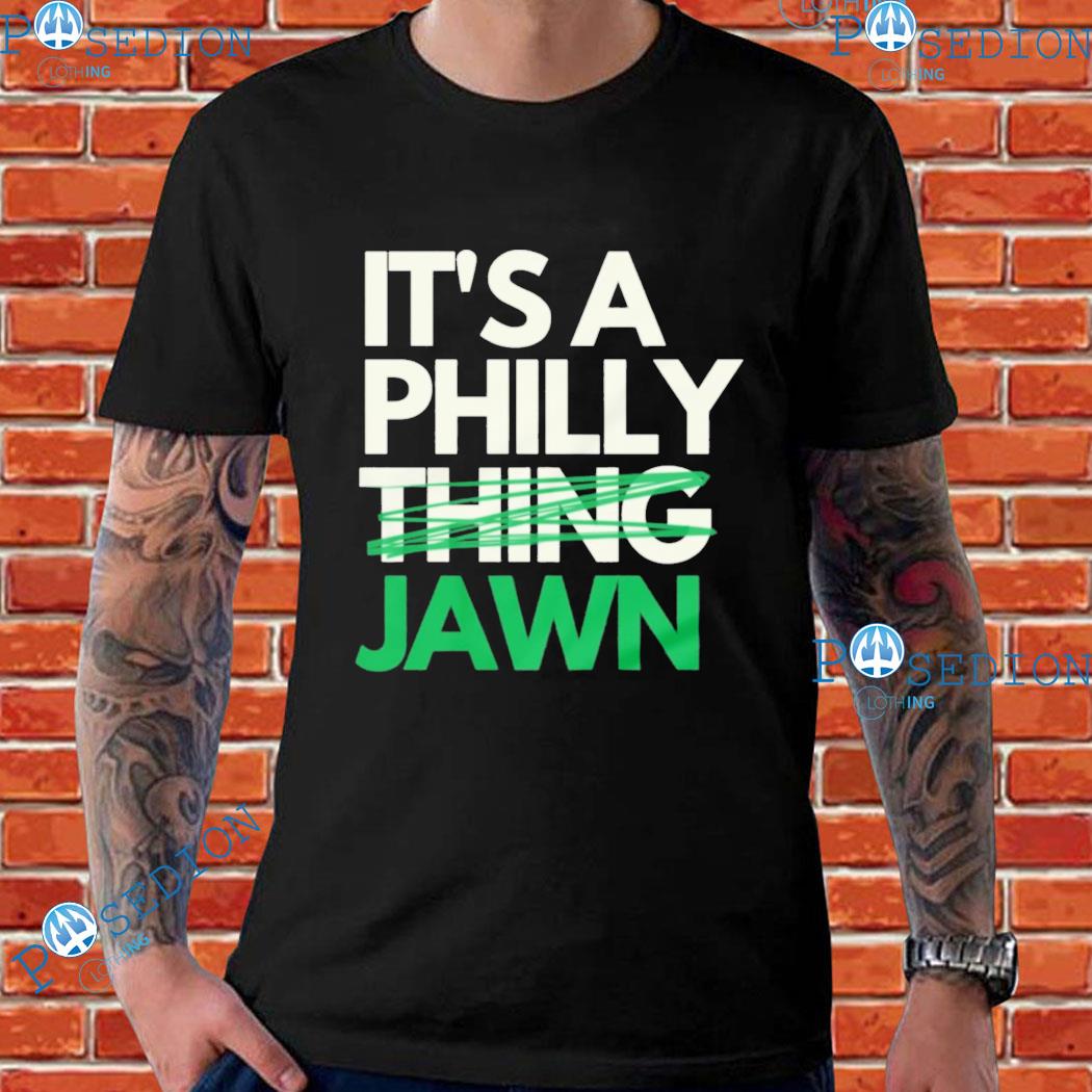 It's a philly jawn T-shirts, hoodie, sweater, long sleeve and tank top