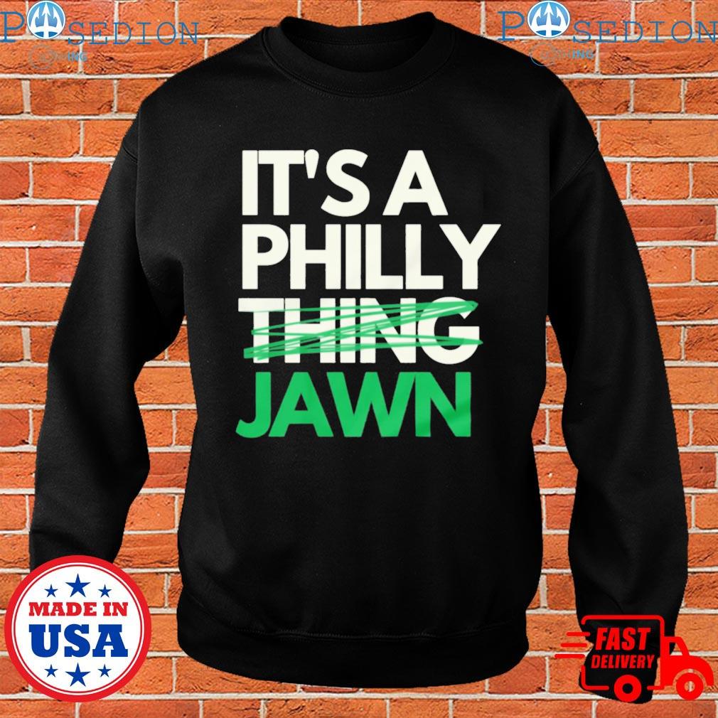 It's a philly jawn T-shirts, hoodie, sweater, long sleeve and tank top