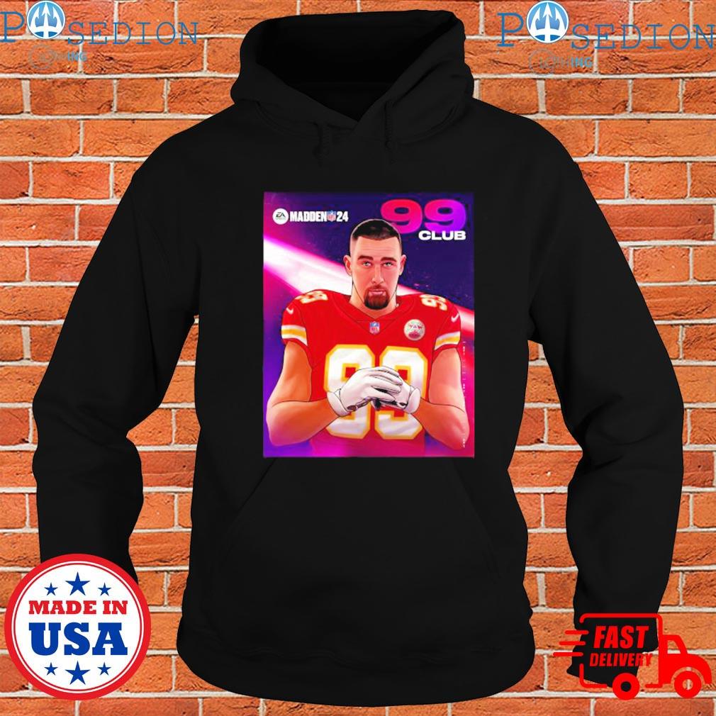 Kansas city Chiefs travis kelce 99 club madden 24 T-shirts, hoodie,  sweater, long sleeve and tank top