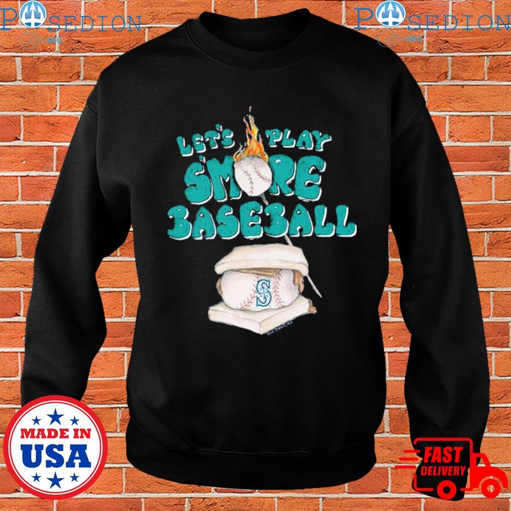 Official seattle mariners let's play smore baseball T-shirts, hoodie, tank  top, sweater and long sleeve t-shirt