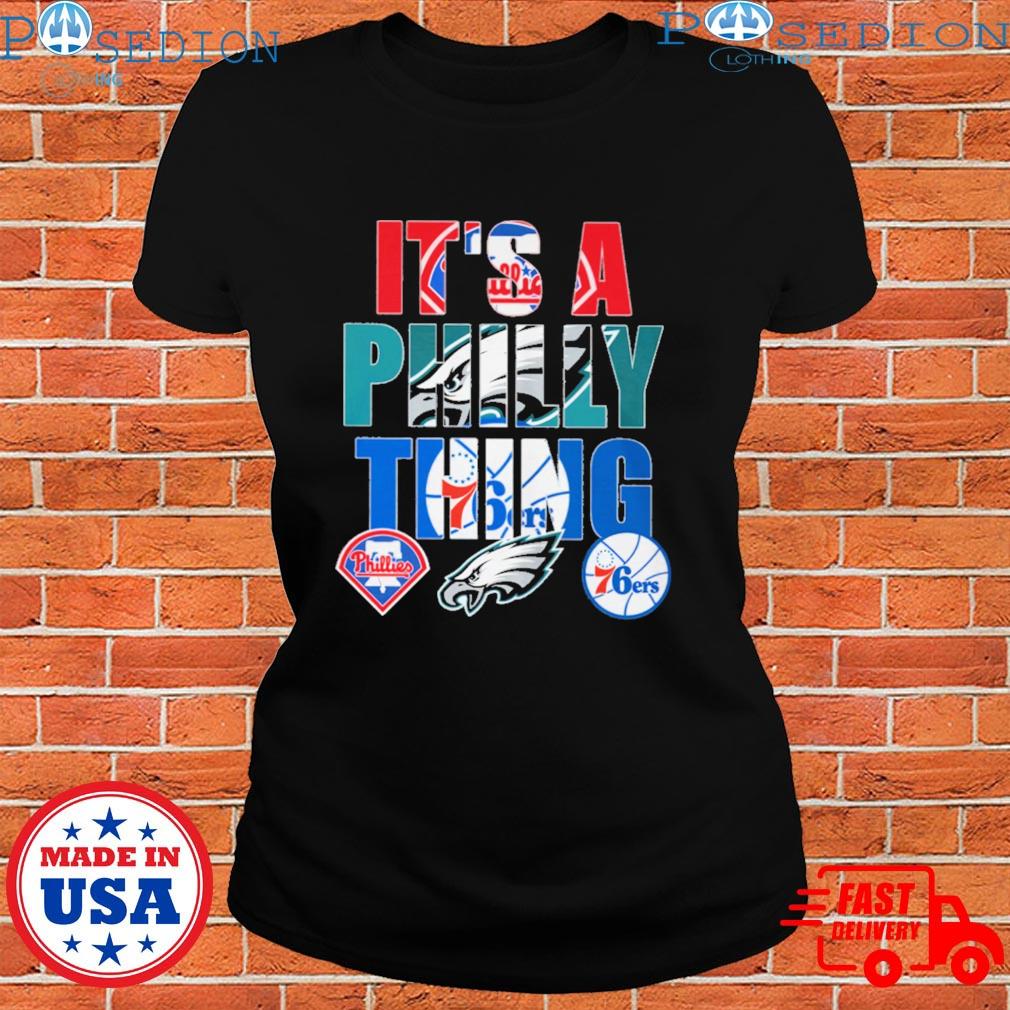 Philadelphia phillies philadelphia eagles philadelphia 76ers it's a philly  thing logo team T-shirts, hoodie, sweater, long sleeve and tank top