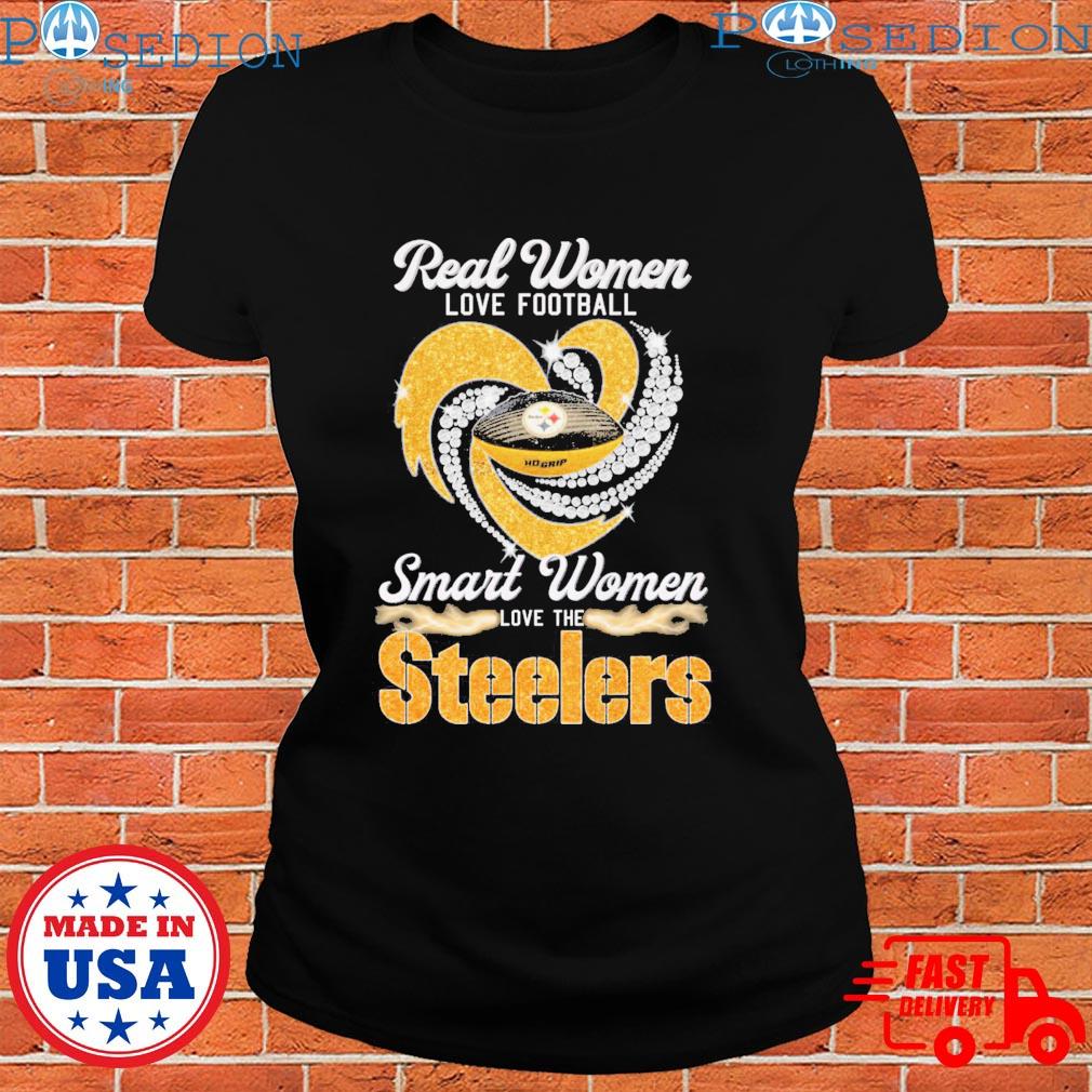 Real women love Football smart women love the Steelers T-shirt, hoodie,  sweater, long sleeve and tank top