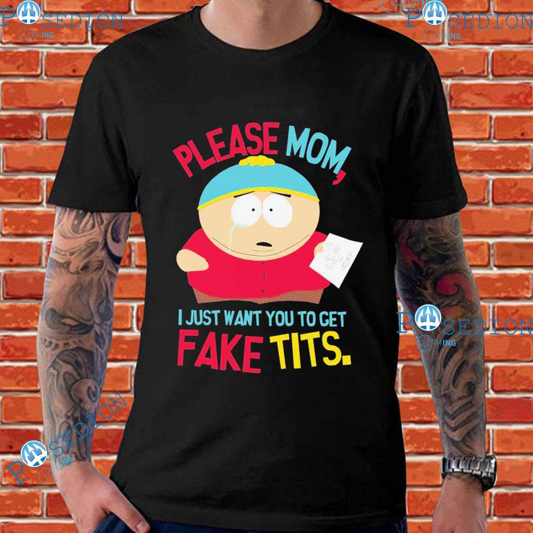 South park cartman please mom I just want you to get fake tits T-shirts,  hoodie, sweater, long sleeve and tank top