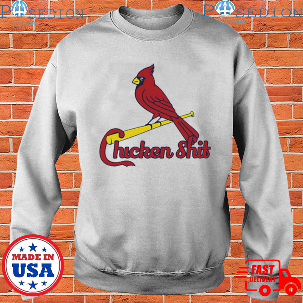 St louis cardinals chicken shit T Shirt, hoodie, sweater, long