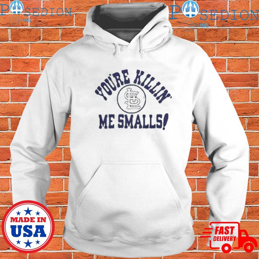 St Louis Cardinals You're Killin' Me Smalls Shirt, hoodie, sweater