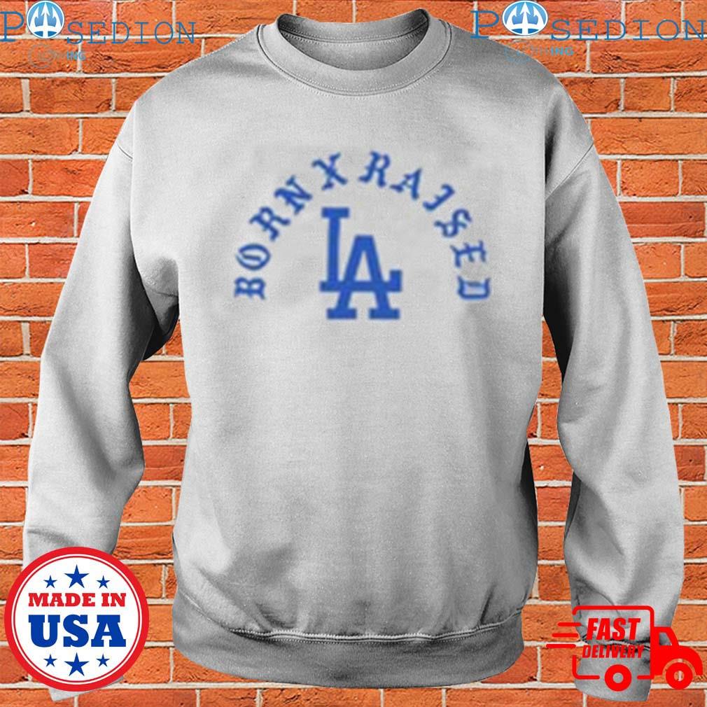 Born X Raised X Los Angeles shirt, hoodie, longsleeve, sweatshirt, v-neck  tee