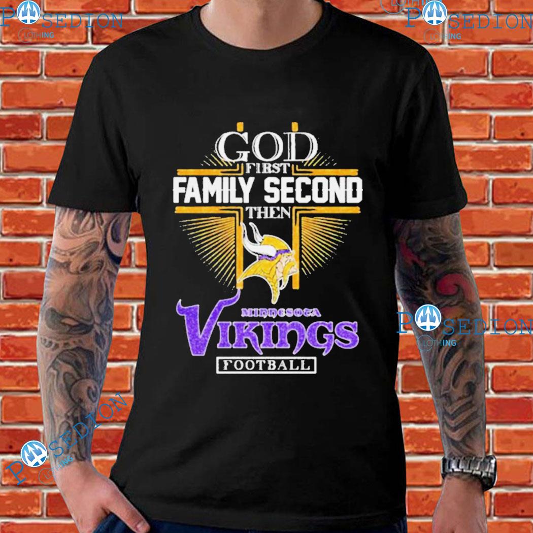 God first family second then Minnesota vikings Football T-shirts