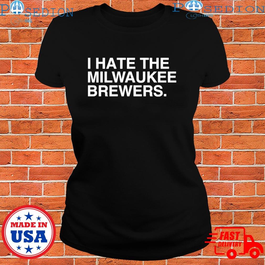 I Hate Milwaukee Brewers Shirt