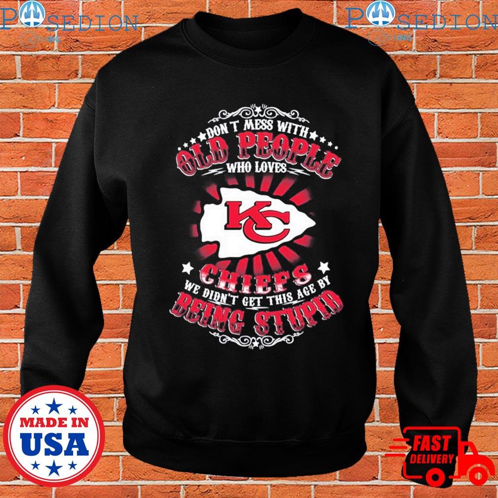 Kansas city Chiefs don't mess with old people who loves chiefs we