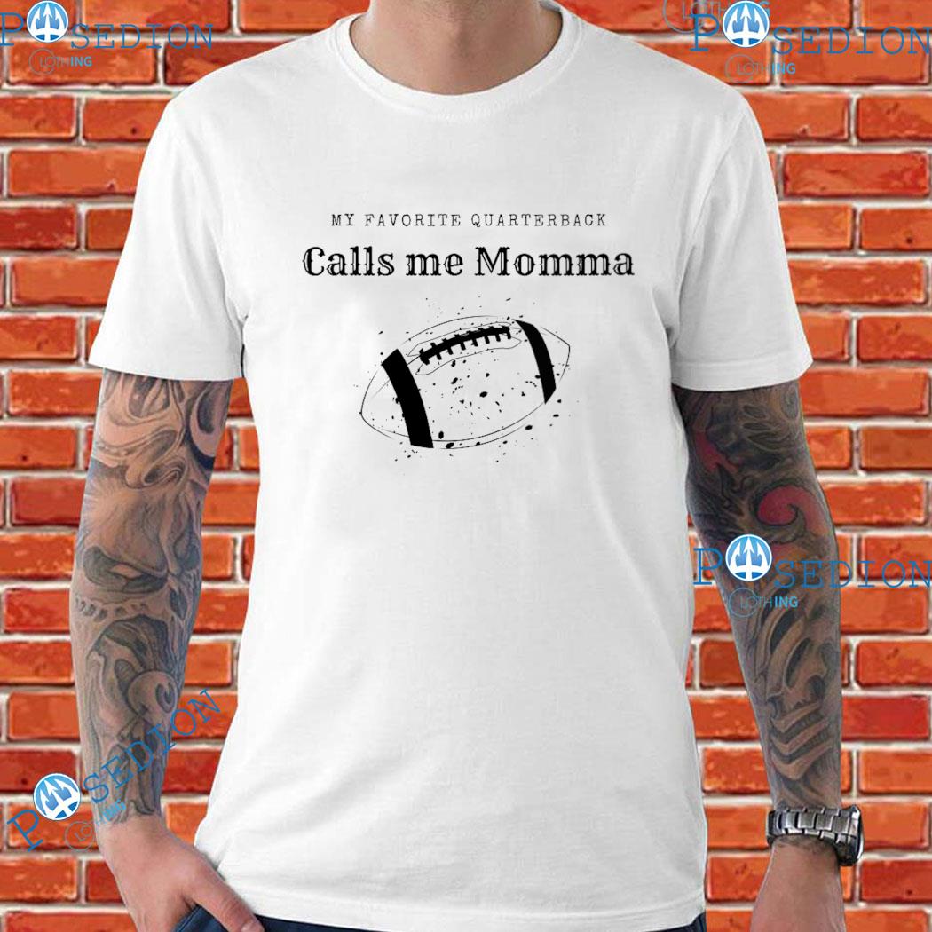 My Favorite Quarterback Calls Me Momma Football T-Shirts, hoodie, sweater,  long sleeve and tank top