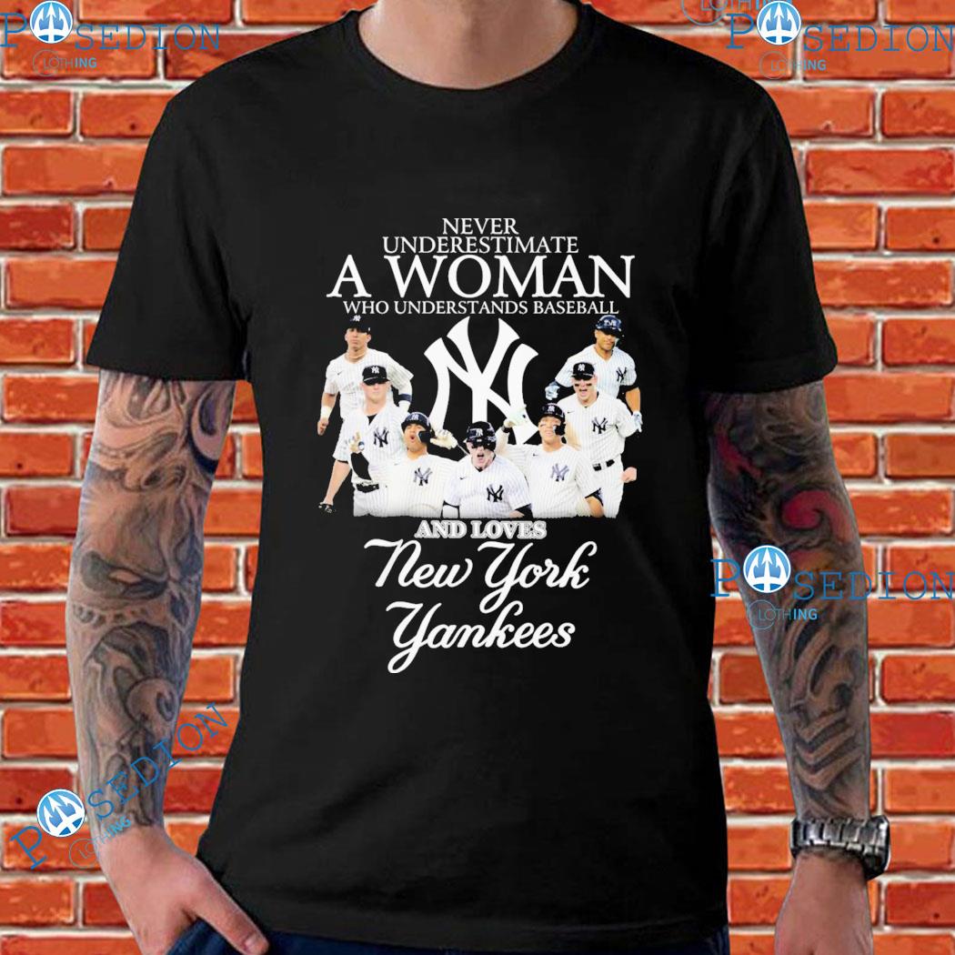 New York Yankees Never Underestiamte A Woman Who Understands Baseball And  Loves Yankees T Shirt