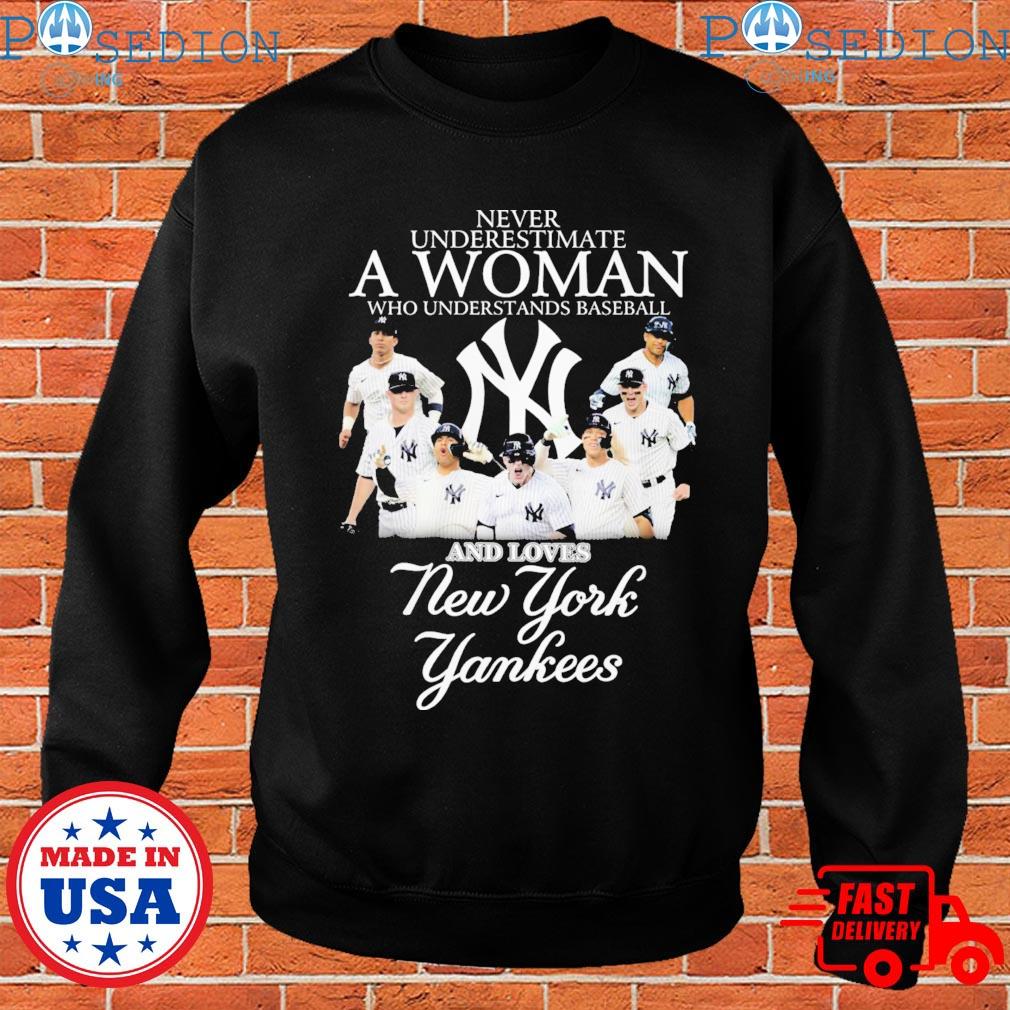 Never underestimate a woman who understands baseball and loves New York  Yankees shirt, hoodie, tank top and sweater