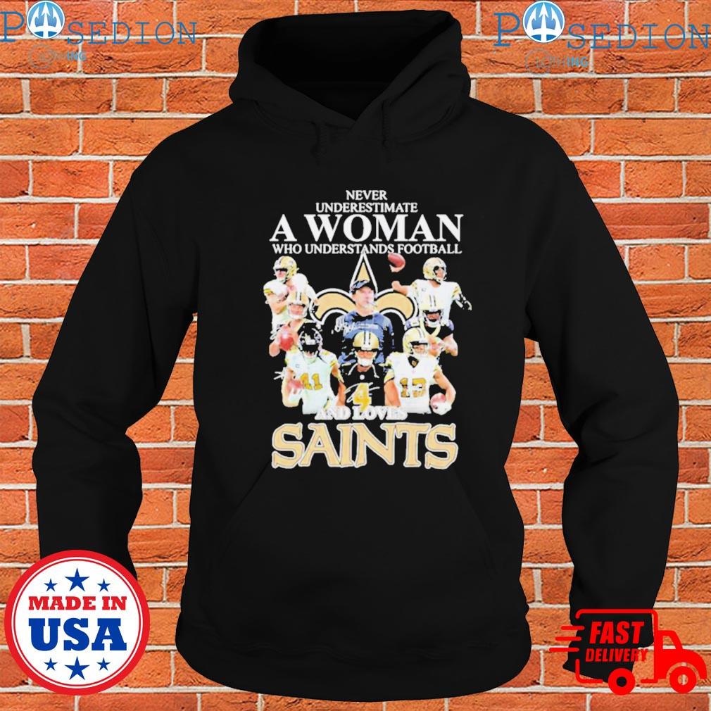 Official never Underestimate A Woman Who Understands Football And Loves Saints  Shirt, hoodie, sweater, long sleeve and tank top