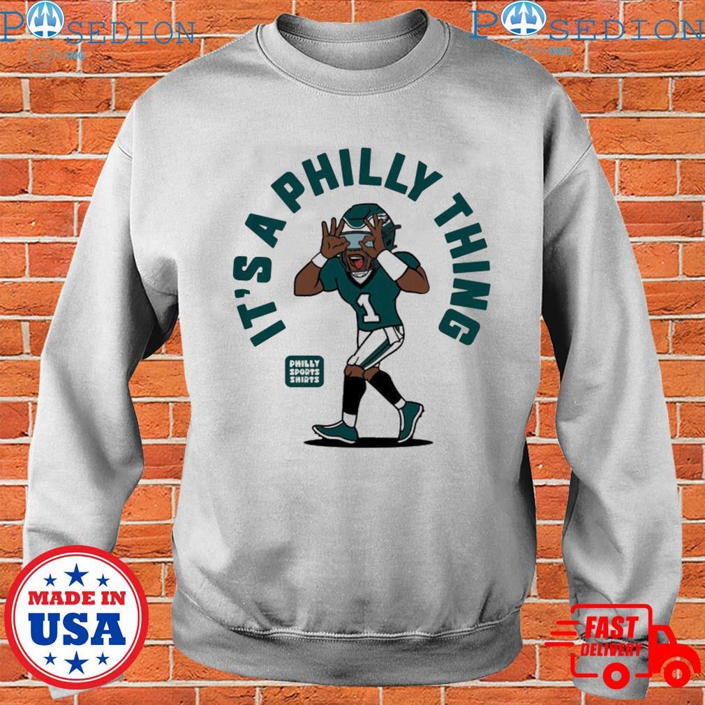 Official it's A Philly Thing Philadelphia Eagles shirt, hoodie, sweater,  long sleeve and tank top