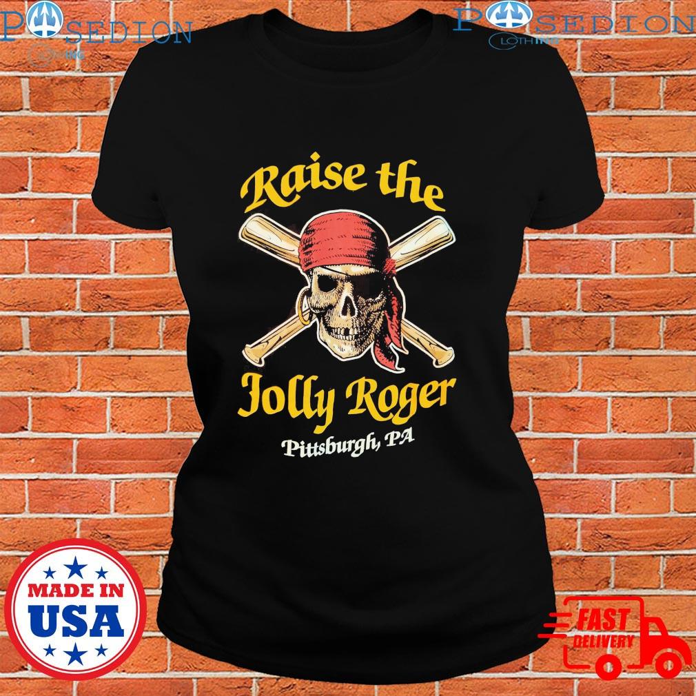 Pittsburgh pirates men's raise the jolly roger T-shirts, hoodie, sweater,  long sleeve and tank top