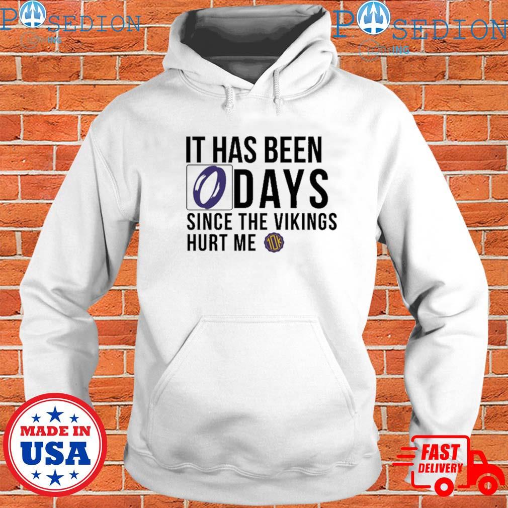 Official 10Ktakesmn It Has Been 0 Days Since The Vikings Hurt Me Shirt,  hoodie, sweater, long sleeve and tank top