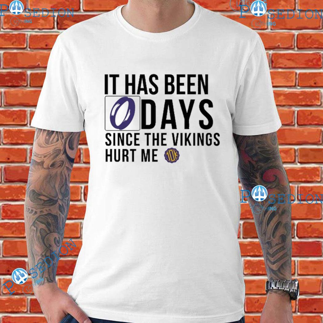 It Has Been 0 Days Since The Vikings Hurt Me Shirt