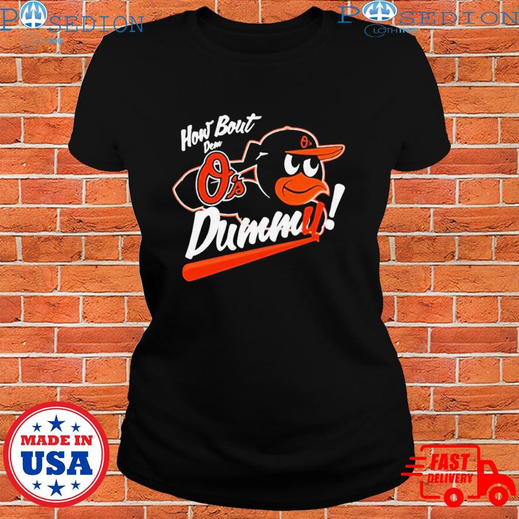 Baltimore Orioles How About Dem O's Dummy Shirt