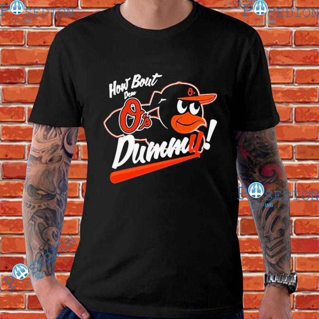 Baltimore Orioles How About Dem O's Dummy Shirt