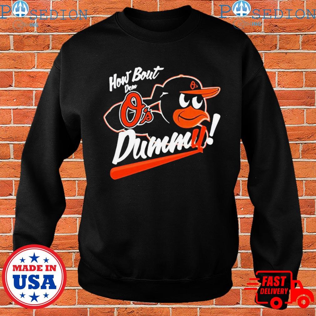 Baltimore Orioles How About Dem O's Dummy Shirt