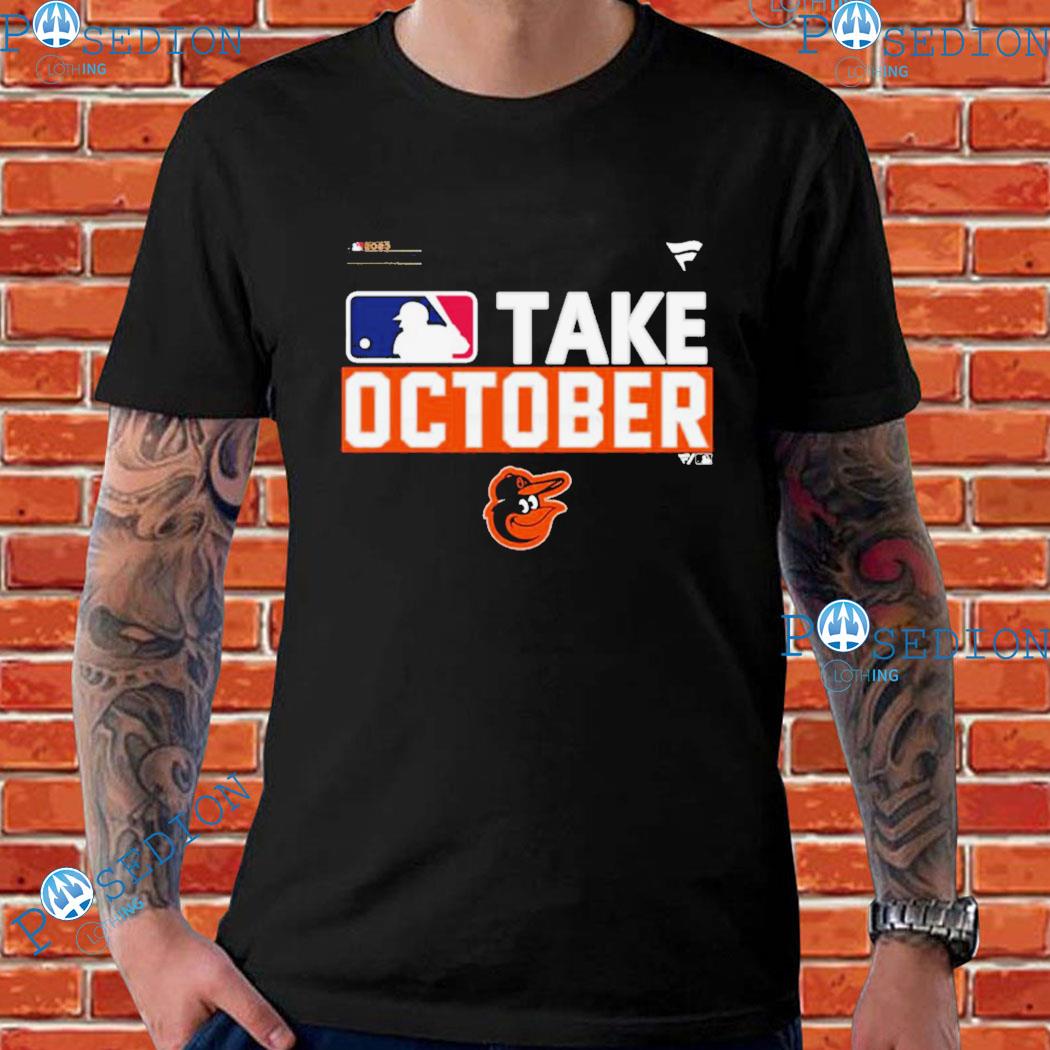 Baltimore Orioles Take October 2023 Postseason shirt, hoodie, sweater, long  sleeve and tank top