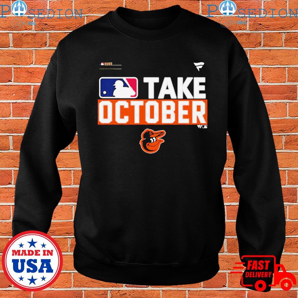 Baltimore orioles take october playoffs postseason 2023 shirt, hoodie,  sweater, long sleeve and tank top