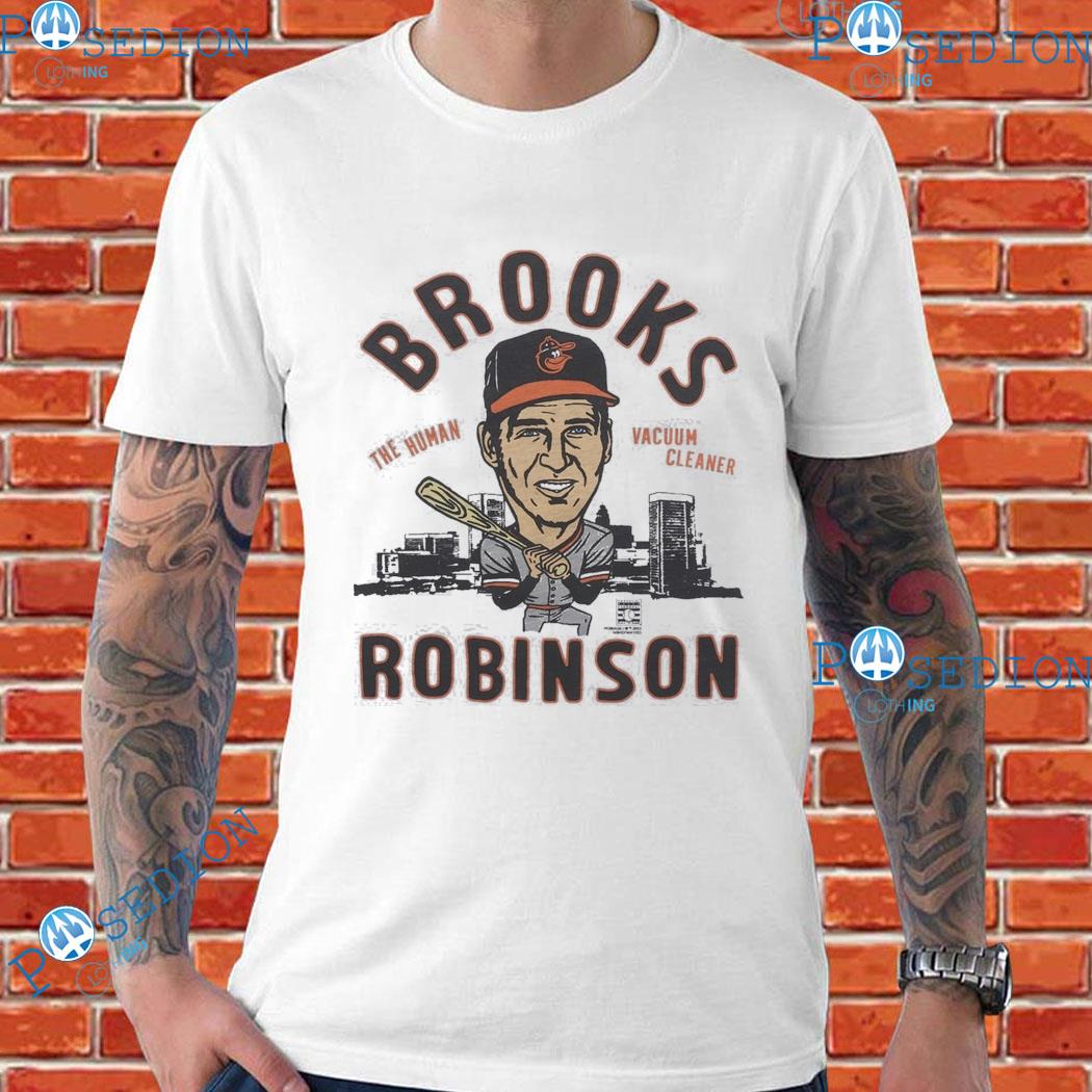 Baltimore Orioles The Human Vacuum Cleaner Brooks Robinson T-Shirts,  hoodie, sweater, long sleeve and tank top