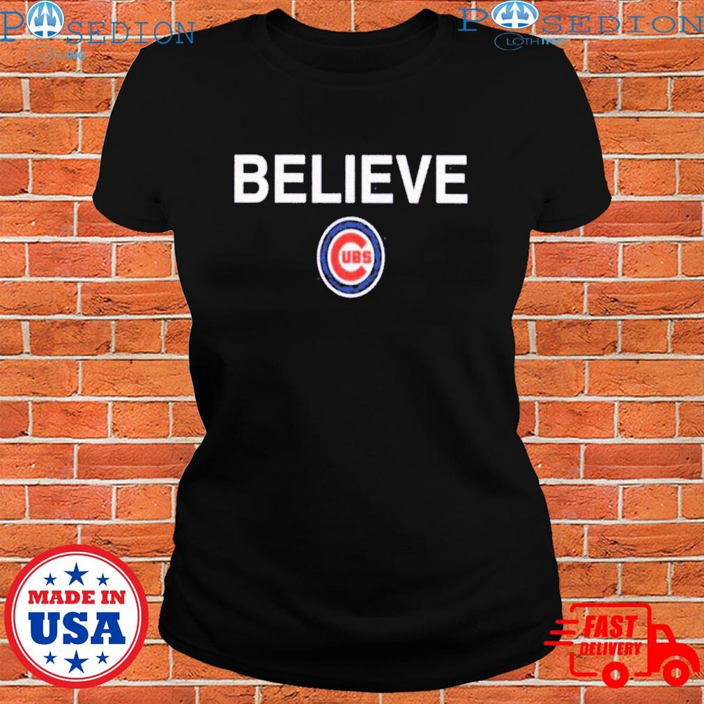 Believe Chicago Cubs T-Shirt, hoodie, sweater, long sleeve and