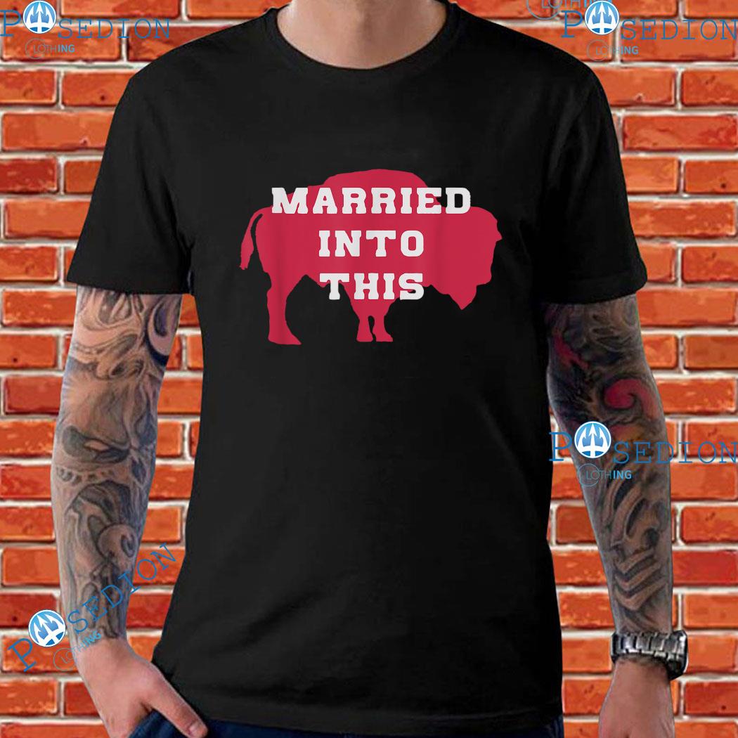 Married Buffalo Bills Into This Buffalo T-shirt - Lelemoon