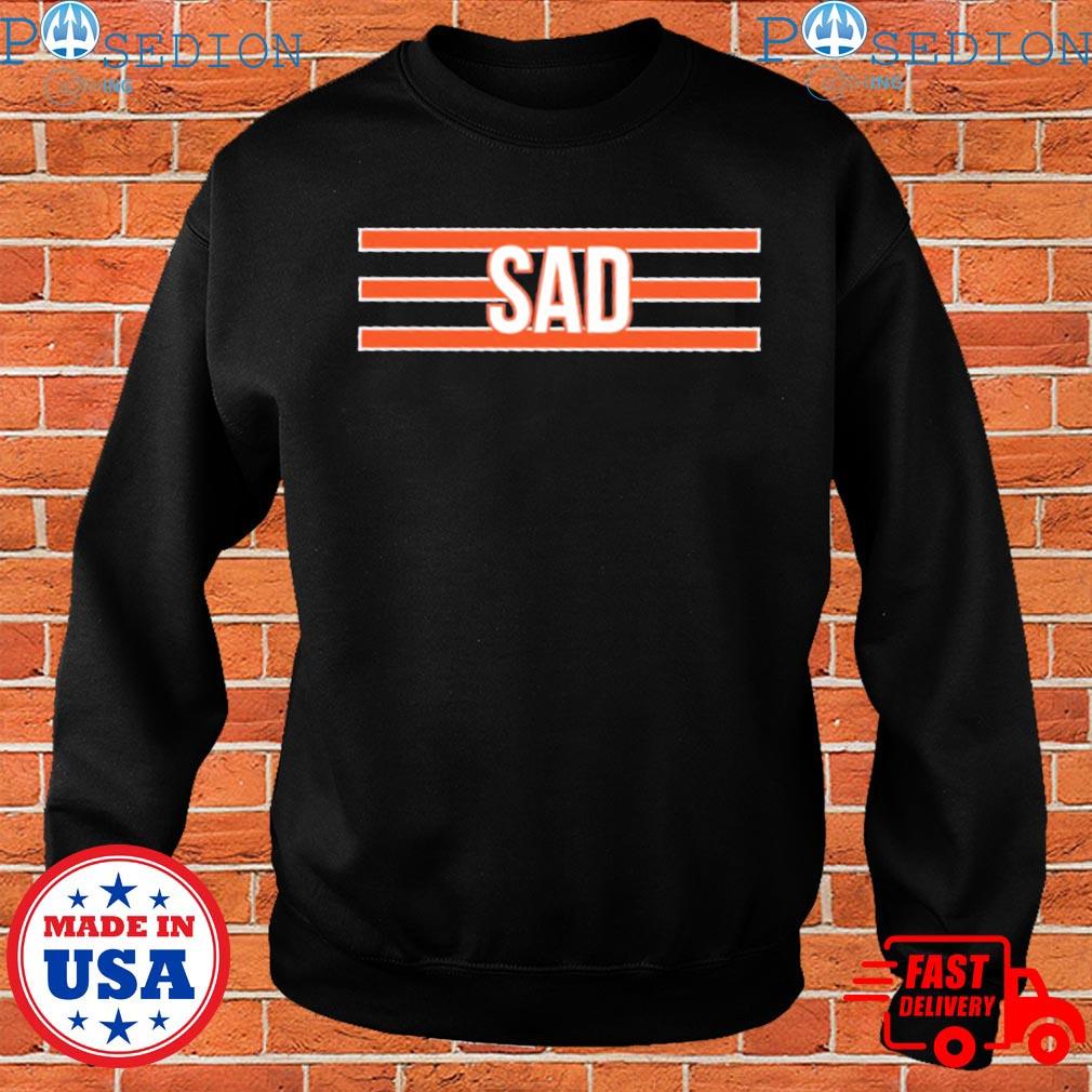 Official chicago Bears Sad T-Shirts, hoodie, tank top, sweater and long  sleeve t-shirt