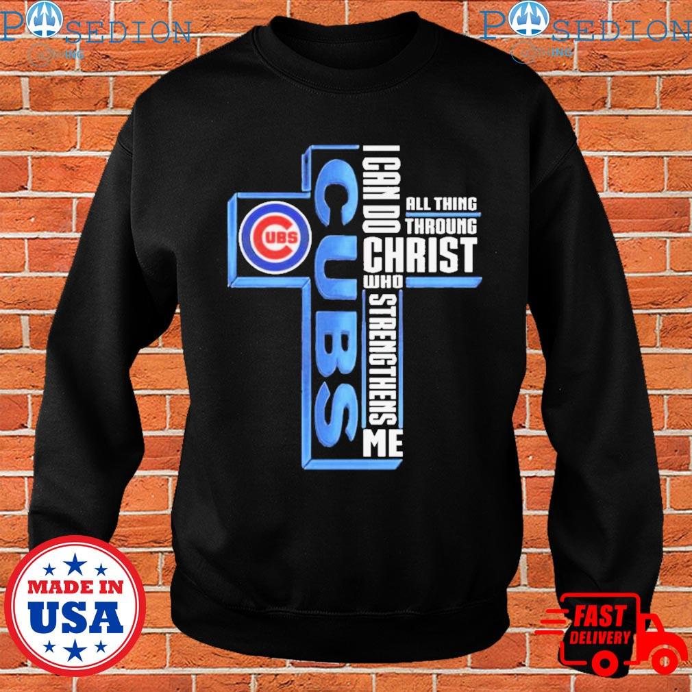 Chicago Cubs Logo I Can Do All Things Through Christ Who Strengthens Me T- Shirts, hoodie, sweater, long sleeve and tank top