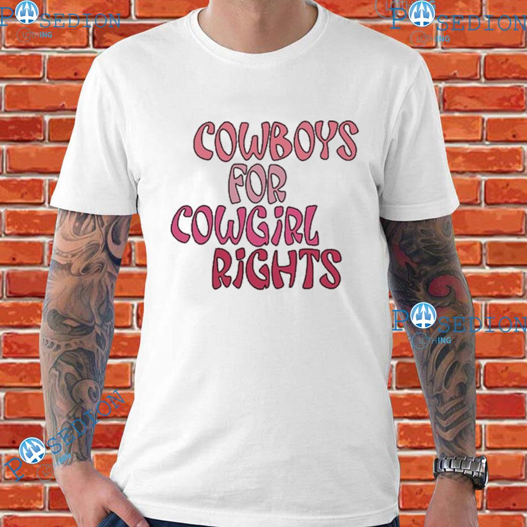 Cowboys For Cowgirl Rights T Shirt, hoodie, sweater, long sleeve and tank  top